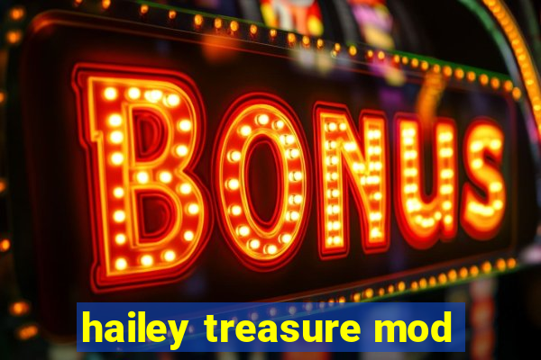 hailey treasure mod